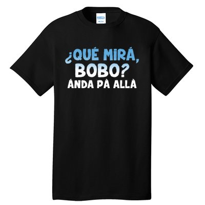 Qué Miras Bobo Argentina Qué Mira Bobo Trending Tall T-Shirt