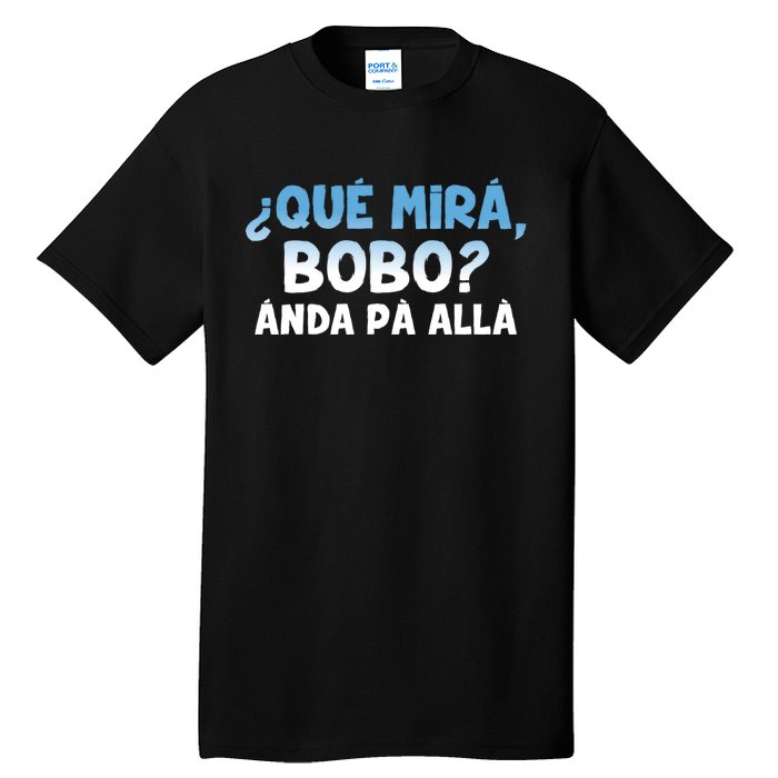 Qué Miras Bobo Argentina Qué Mira Bobo Trending Tall T-Shirt