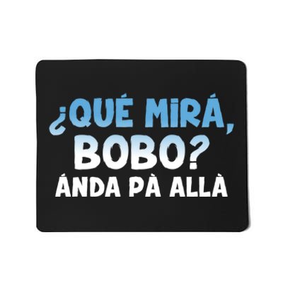 Qué Miras Bobo Argentina Qué Mira Bobo Trending Mousepad