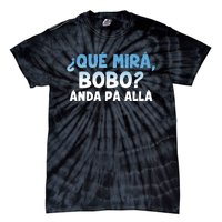 Qué Miras Bobo Argentina Qué Mira Bobo Trending Tie-Dye T-Shirt