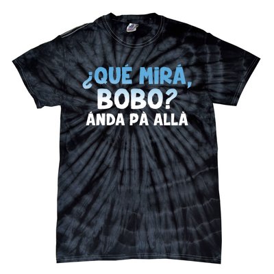 Qué Miras Bobo Argentina Qué Mira Bobo Trending Tie-Dye T-Shirt