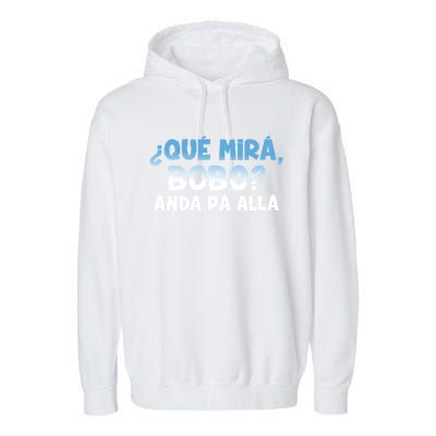 Qué Miras Bobo Argentina Qué Mira Bobo Trending Garment-Dyed Fleece Hoodie