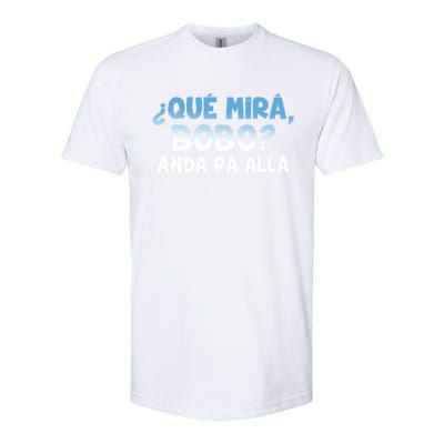 Qué Miras Bobo Argentina Qué Mira Bobo Trending Softstyle CVC T-Shirt