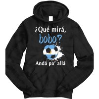 Qué Mirás Bobo, Andá Pa' Allá Funny Speech Argentina Flag Tie Dye Hoodie