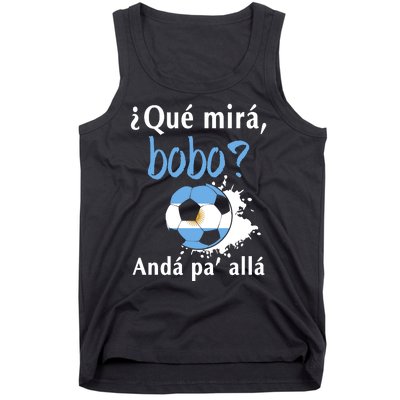 Qué Mirás Bobo, Andá Pa' Allá Funny Speech Argentina Flag Tank Top