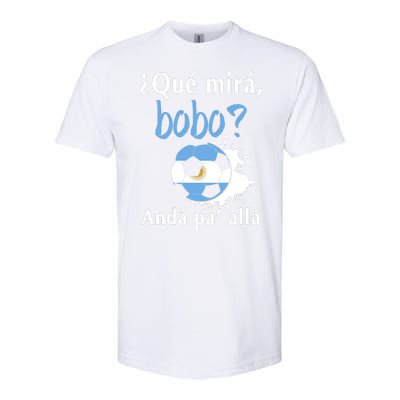 Qué Mirás Bobo, Andá Pa' Allá Funny Speech Argentina Flag Softstyle CVC T-Shirt