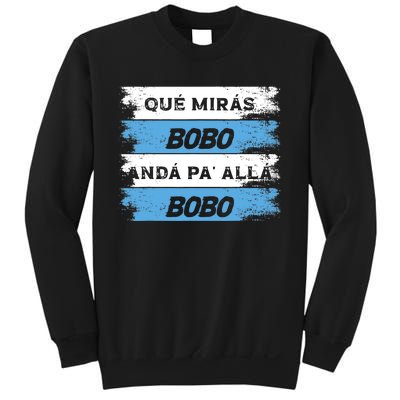 Qué Miras Bobo Qué Mira Bobo Sweatshirt