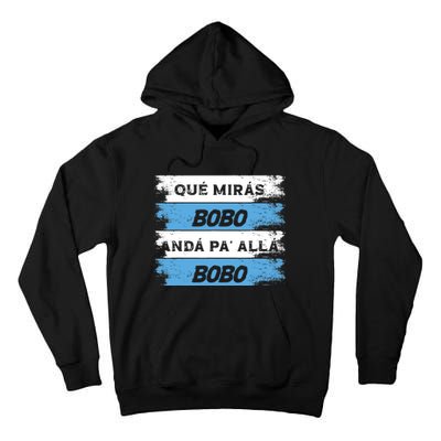 Qué Miras Bobo Qué Mira Bobo Tall Hoodie