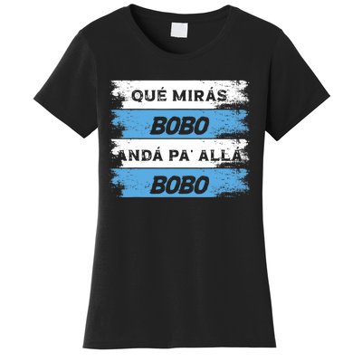 Qué Miras Bobo Qué Mira Bobo Women's T-Shirt