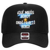 Qué Mirás Bobo Andá Pa Allá Bobo Argentina Flag High Crown Mesh Back Trucker Hat