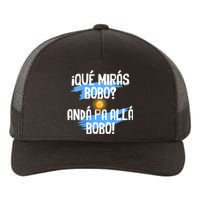 Qué Mirás Bobo Andá Pa Allá Bobo Argentina Flag Yupoong Adult 5-Panel Trucker Hat