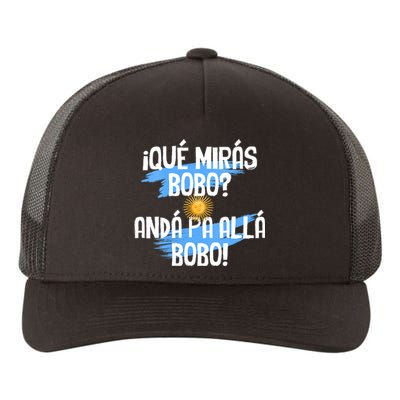 Qué Mirás Bobo Andá Pa Allá Bobo Argentina Flag Yupoong Adult 5-Panel Trucker Hat