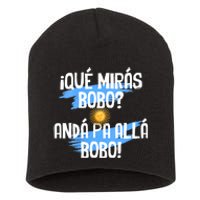 Qué Mirás Bobo Andá Pa Allá Bobo Argentina Flag Short Acrylic Beanie