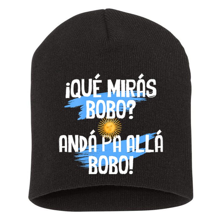 Qué Mirás Bobo Andá Pa Allá Bobo Argentina Flag Short Acrylic Beanie