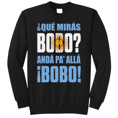 Qué Mirás Bobo, Andá Pa' Allá Funny Speech Sweatshirt