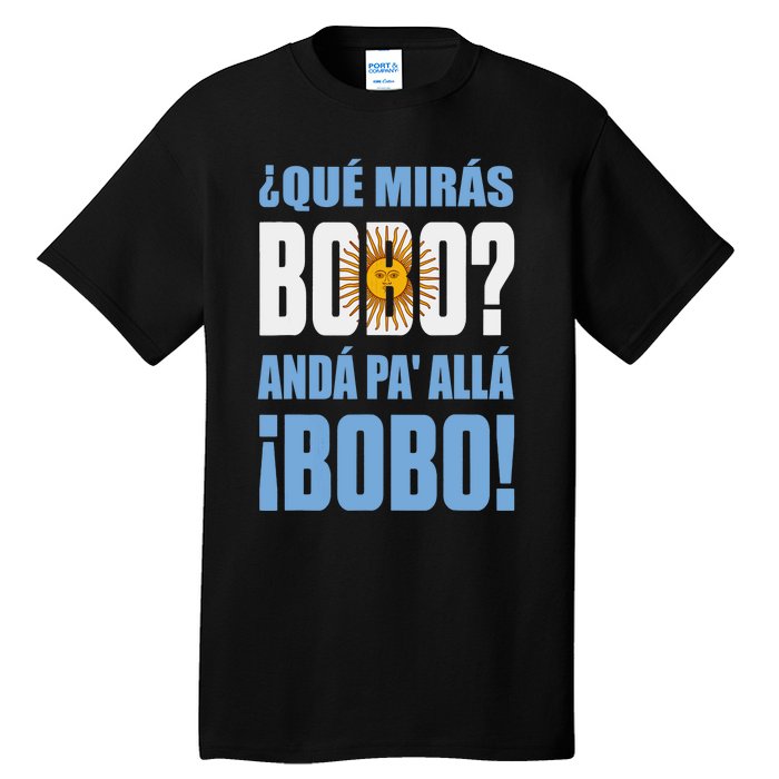 Qué Mirás Bobo, Andá Pa' Allá Funny Speech Tall T-Shirt