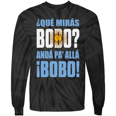 Qué Mirás Bobo, Andá Pa' Allá Funny Speech Tie-Dye Long Sleeve Shirt