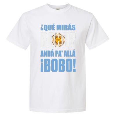 Qué Mirás Bobo, Andá Pa' Allá Funny Speech Garment-Dyed Heavyweight T-Shirt