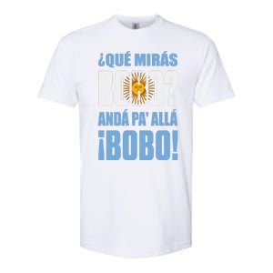 Qué Mirás Bobo, Andá Pa' Allá Funny Speech Softstyle CVC T-Shirt