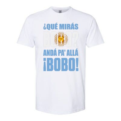 Qué Mirás Bobo, Andá Pa' Allá Funny Speech Softstyle CVC T-Shirt