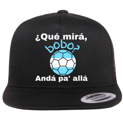 Qué Miras Bobo, Qué Mira Bobo Andá Pa' Allá Funny Speech Flat Bill Trucker Hat