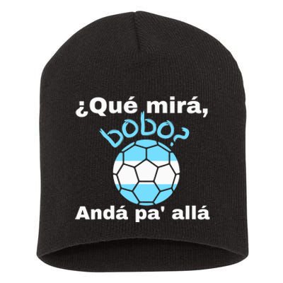 Qué Miras Bobo, Qué Mira Bobo Andá Pa' Allá Funny Speech Short Acrylic Beanie