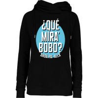 Qué Miras Bobo Qué Mirás Bobo, Andá Pa' Allá Funny Speech Design Womens Funnel Neck Pullover Hood