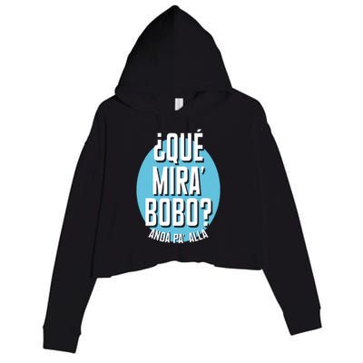 Qué Miras Bobo Qué Mirás Bobo, Andá Pa' Allá Funny Speech Design Crop Fleece Hoodie