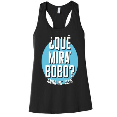 Qué Miras Bobo Qué Mirás Bobo, Andá Pa' Allá Funny Speech Design Women's Racerback Tank