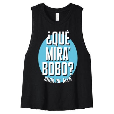 Qué Miras Bobo Qué Mirás Bobo, Andá Pa' Allá Funny Speech Design Women's Racerback Cropped Tank