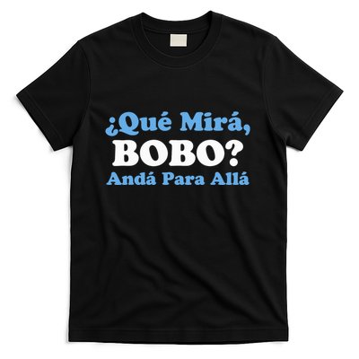 Qué Miras Bobo Qué Mira Bobo Meme Argentina Flag Funny T-Shirt