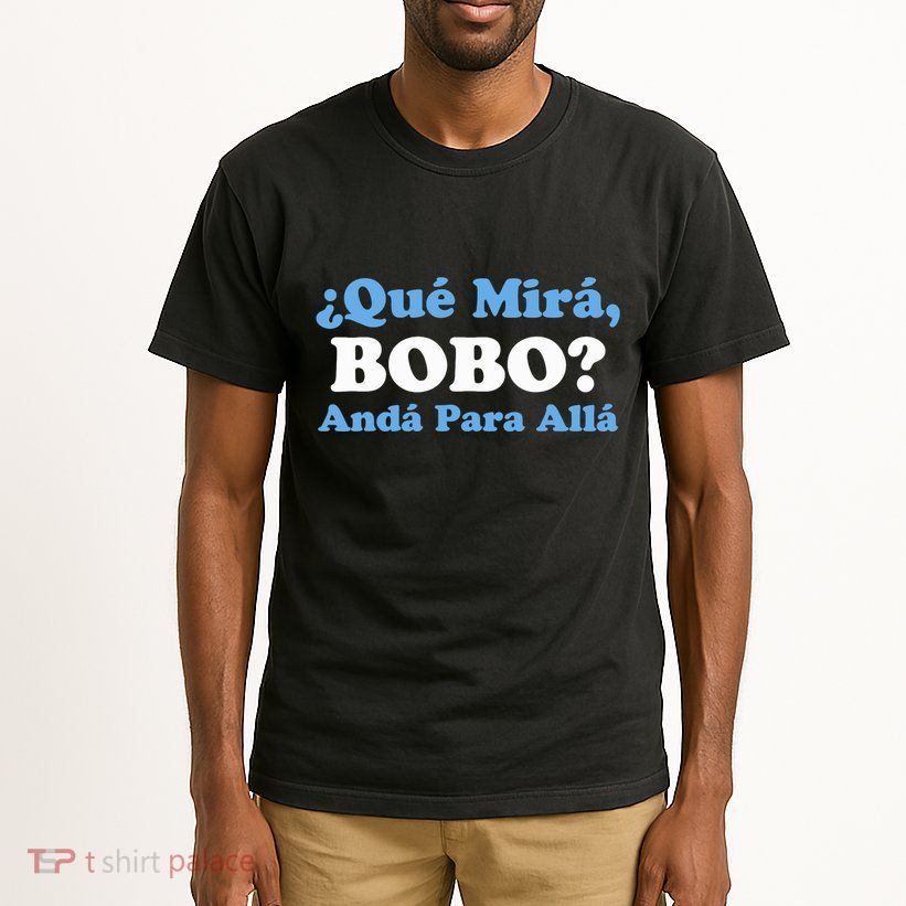 Qué Miras Bobo Qué Mira Bobo Meme Argentina Flag Funny Tall T-Shirt