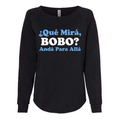 Qué Miras Bobo Qué Mira Bobo Meme Argentina Flag Funny Womens California Wash Sweatshirt