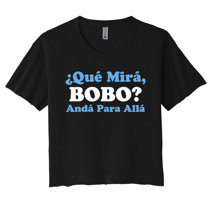 Qué Miras Bobo Qué Mira Bobo Meme Argentina Flag Funny Women's Crop Top Tee