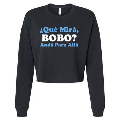 Qué Miras Bobo Qué Mira Bobo Meme Argentina Flag Funny Cropped Pullover Crew