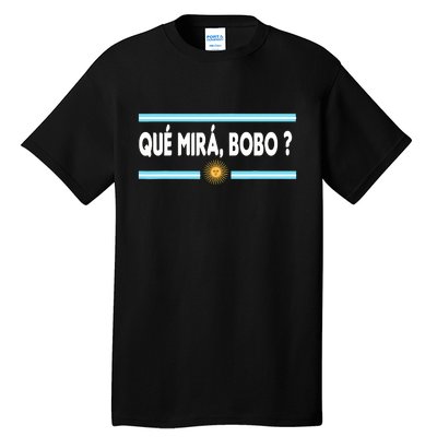 Qué Miras Bobo ? Tee Funny Saying Humor Qué Miras Bobo Tall T-Shirt