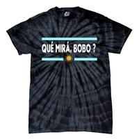 Qué Miras Bobo ? Tee Funny Saying Humor Qué Miras Bobo Tie-Dye T-Shirt