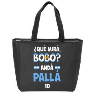 Qué Miras Bobo Qué Mira Bobo, Andá Pa' Allá Zip Tote Bag