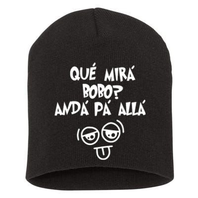 Qué Mirás Bobo, Andá Pa' Allá Funny Gift Design Short Acrylic Beanie