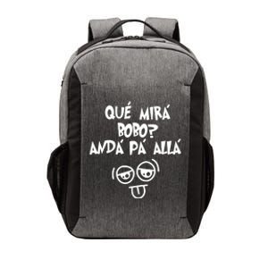 Qué Mirás Bobo, Andá Pa' Allá Funny Gift Design Vector Backpack