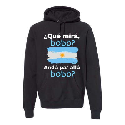 Qué Miras Bobo, Qué Mira Bobo Andá Pa' Allá Funny Flag Premium Hoodie