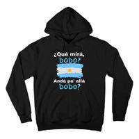 Qué Miras Bobo, Qué Mira Bobo Andá Pa' Allá Funny Flag Tall Hoodie