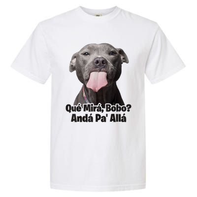 Que Miras Bobo Funny Pitbull Dog Funny Haters Garment-Dyed Heavyweight T-Shirt