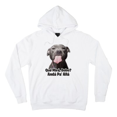 Que Miras Bobo Funny Pitbull Dog Funny Haters Hoodie