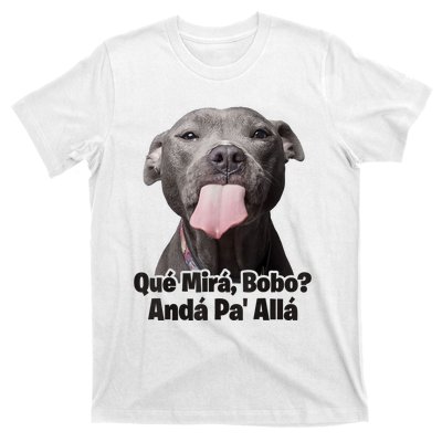 Que Miras Bobo Funny Pitbull Dog Funny Haters T-Shirt