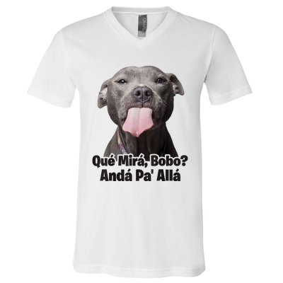 Que Miras Bobo Funny Pitbull Dog Funny Haters V-Neck T-Shirt