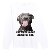 Que Miras Bobo Funny Pitbull Dog Funny Haters Premium Crewneck Sweatshirt