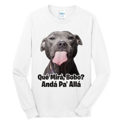 Que Miras Bobo Funny Pitbull Dog Funny Haters Tall Long Sleeve T-Shirt