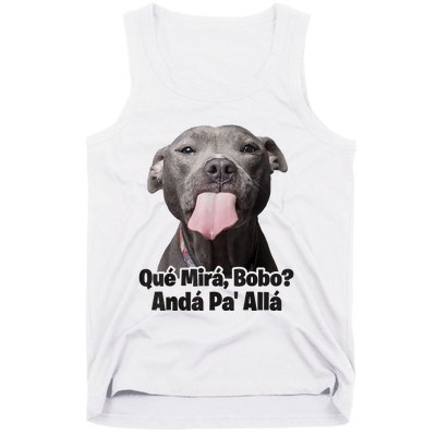 Que Miras Bobo Funny Pitbull Dog Funny Haters Tank Top