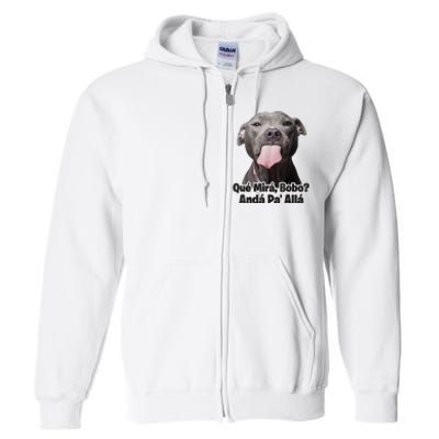 Que Miras Bobo Funny Pitbull Dog Funny Haters Full Zip Hoodie